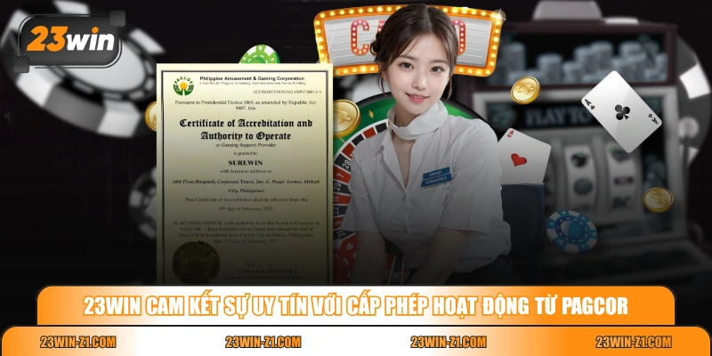 23WIN cam kết sự uy tín với cấp phép hoạt động từ PAGCOR